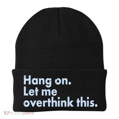 Funny Hang On Let Me Overthink This Beanie