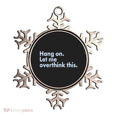 Funny Hang On Let Me Overthink This Ornament