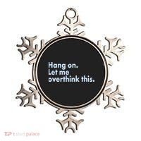 Funny Hang On Let Me Overthink This Ornament thumb 0