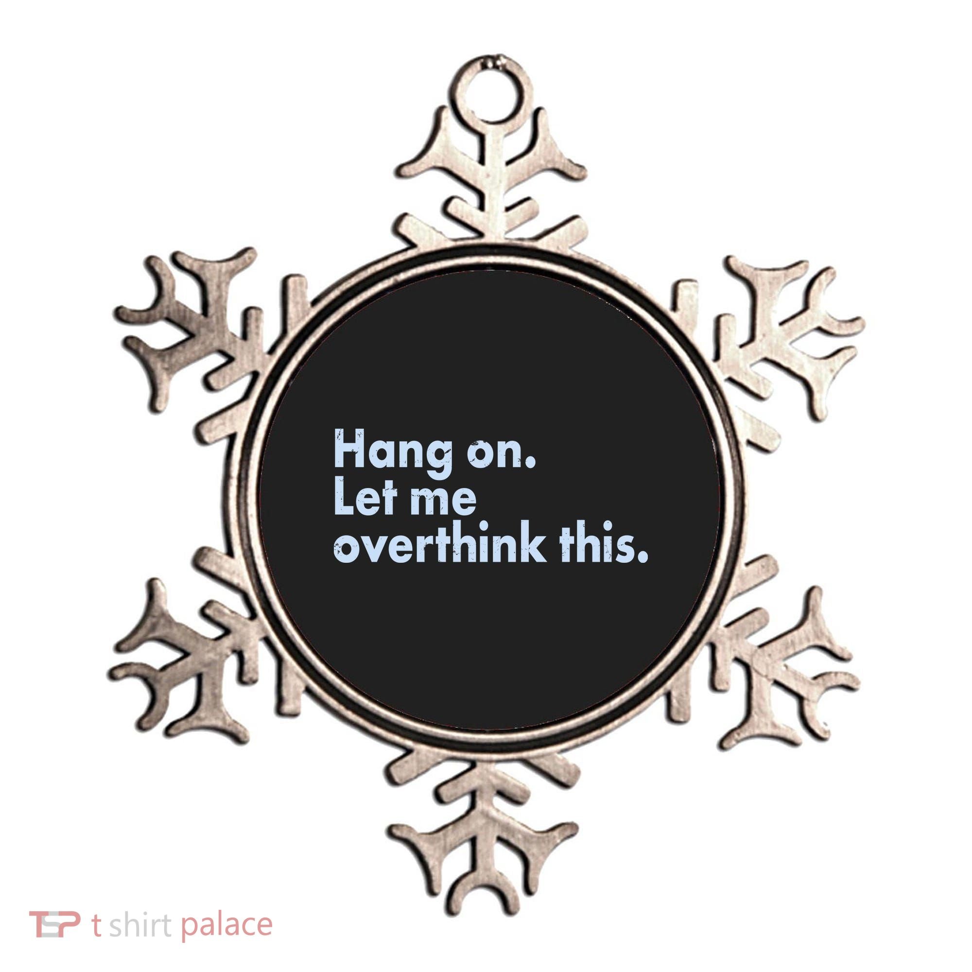 Funny Hang On Let Me Overthink This Ornament
