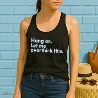 Funny Hang On Let Me Overthink This Women's Tank Top thumb 2