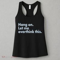Funny Hang On Let Me Overthink This Women's Tank Top thumb 3
