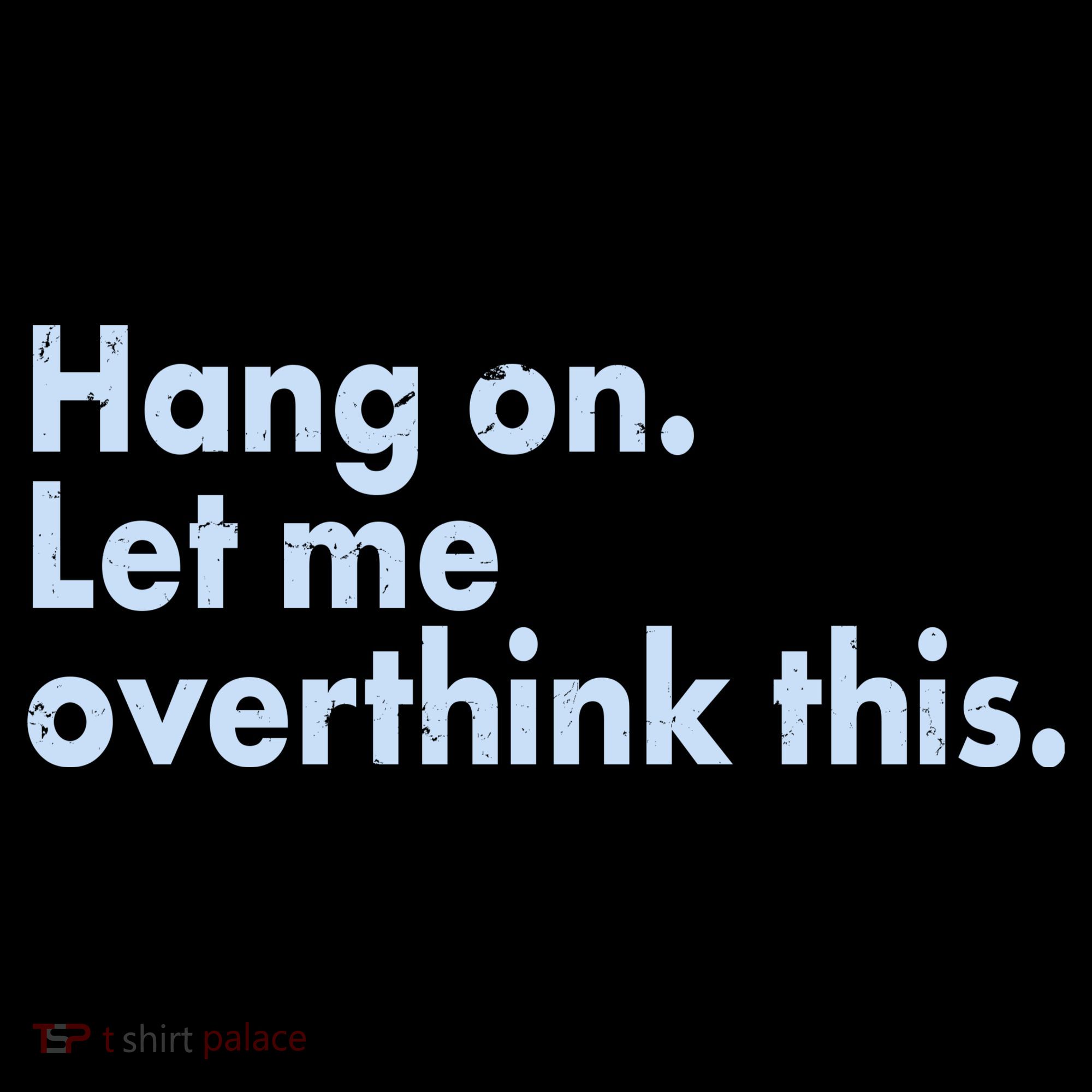 Funny Hang On Let Me Overthink This Women's Tank Top