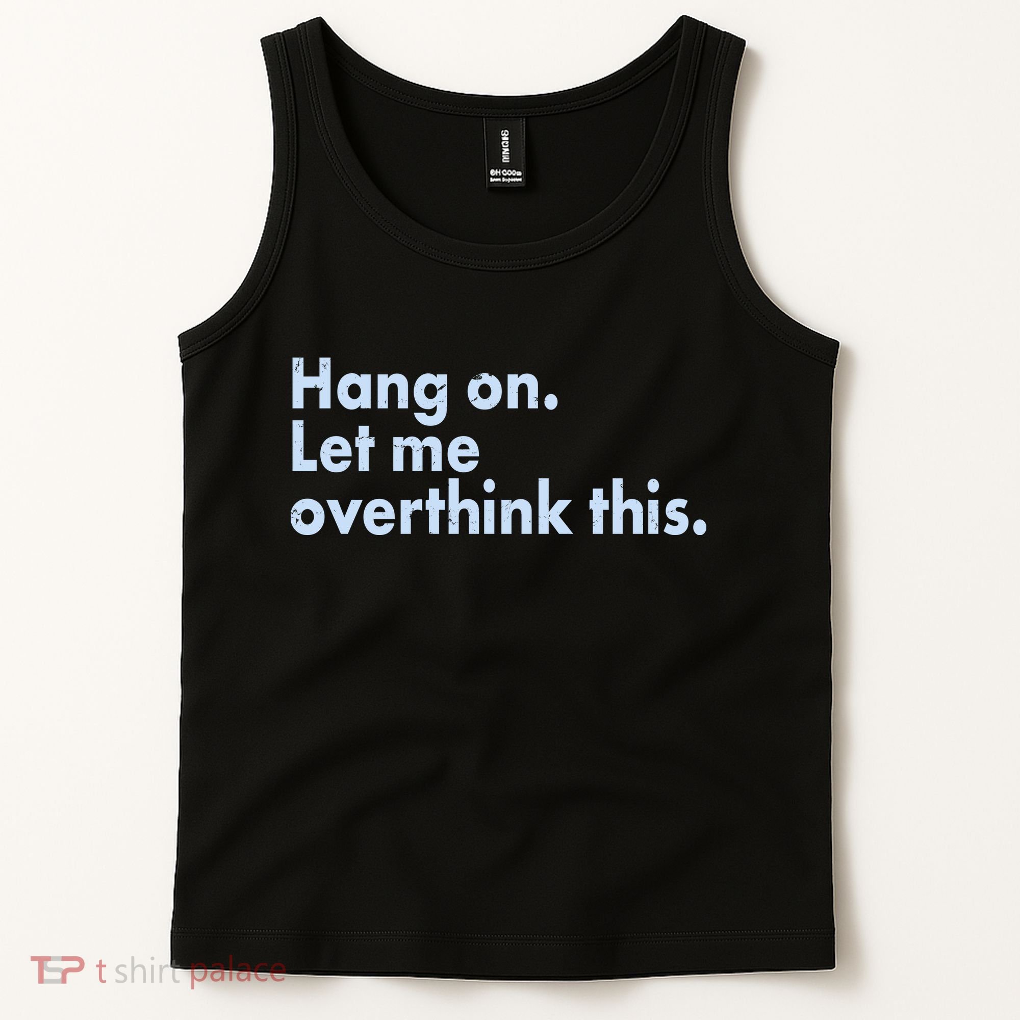 Funny Hang On Let Me Overthink This Tank Top