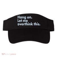 Funny Hang On Let Me Overthink This Visor thumb 0