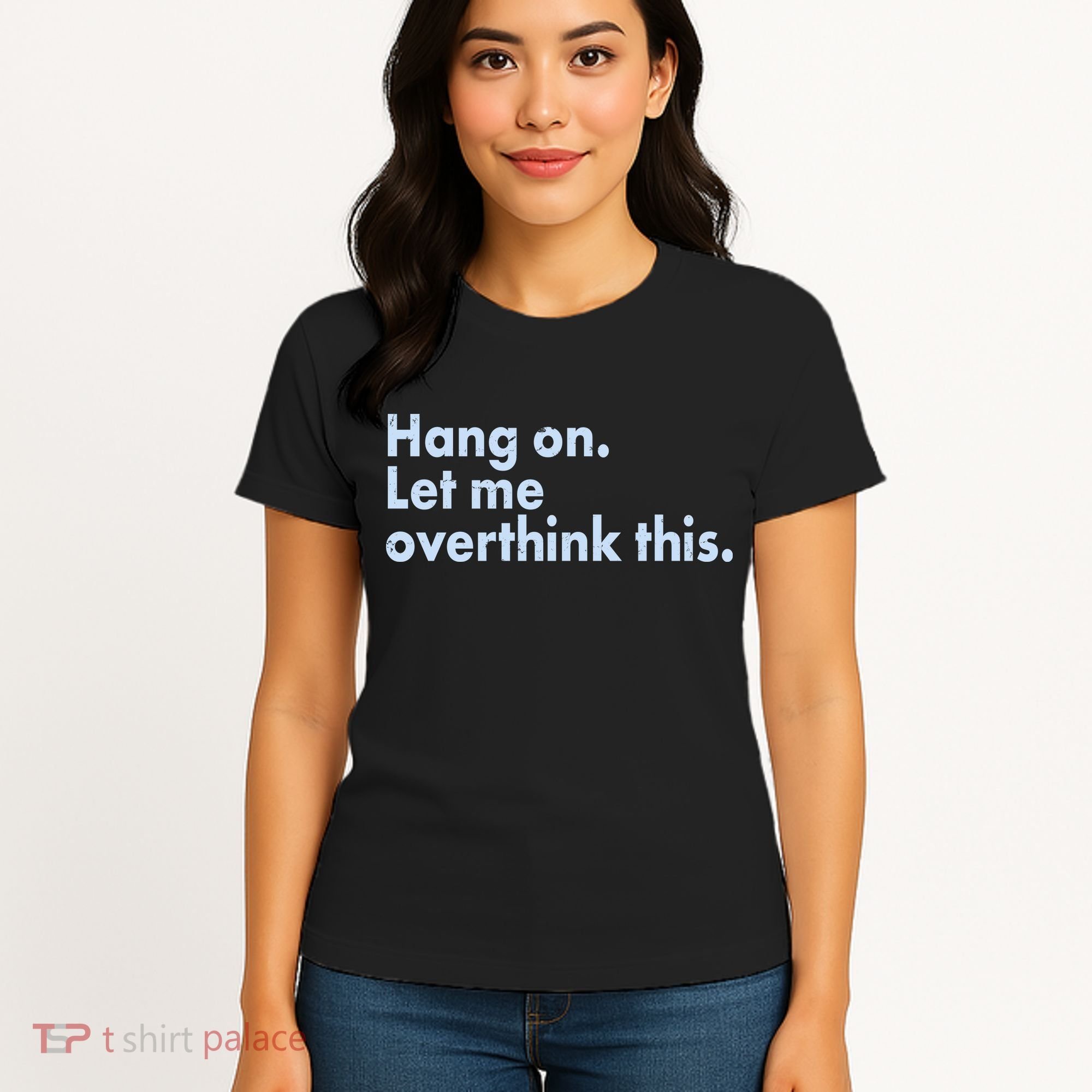Funny Hang On Let Me Overthink This Women's T-Shirt