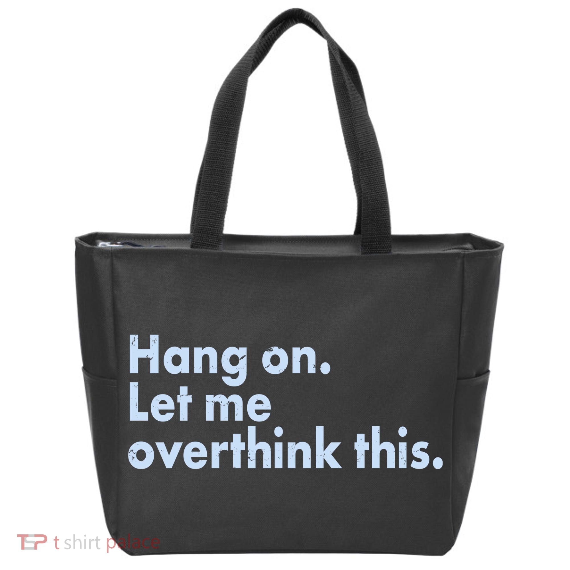 Funny Hang On Let Me Overthink This Tote Bag