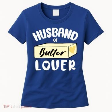 Funny Husband Of Butter Lover Matching Group Women's T-Shirt