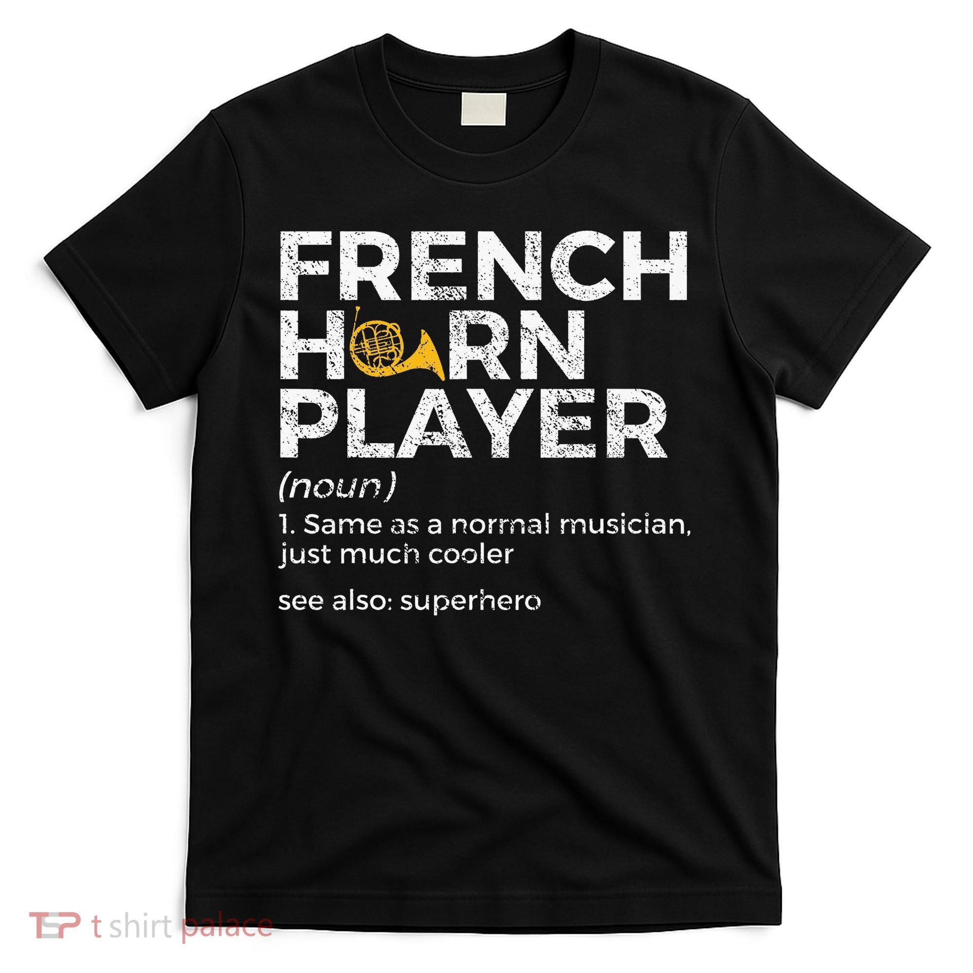 French Horn Player Definition Funny French Horn T-Shirt
