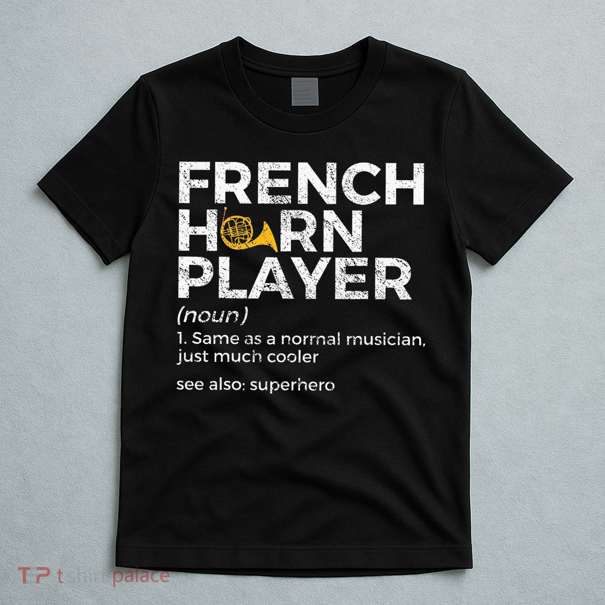 French Horn Player Definition Funny French Horn T-Shirt