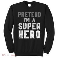 Funny Halloween Pretend I'm A Superhero Costume Sweatshirt thumb 0