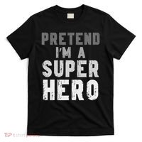 Funny Halloween Pretend I'm A Superhero Costume T-Shirt thumb 0