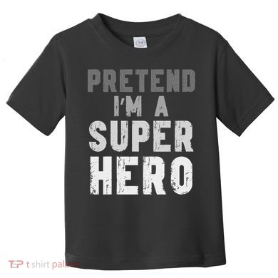Funny Halloween Pretend I'm A Superhero Costume Toddler T-Shirt