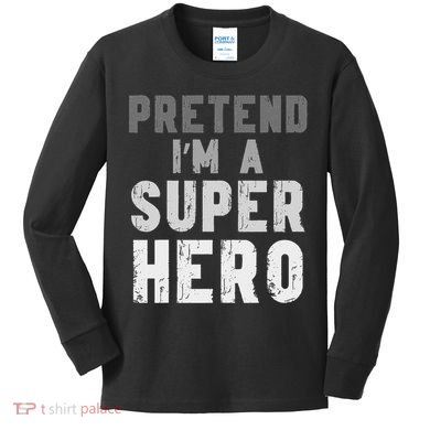 Funny Halloween Pretend I'm A Superhero Costume Kids Long Sleeve Shirt