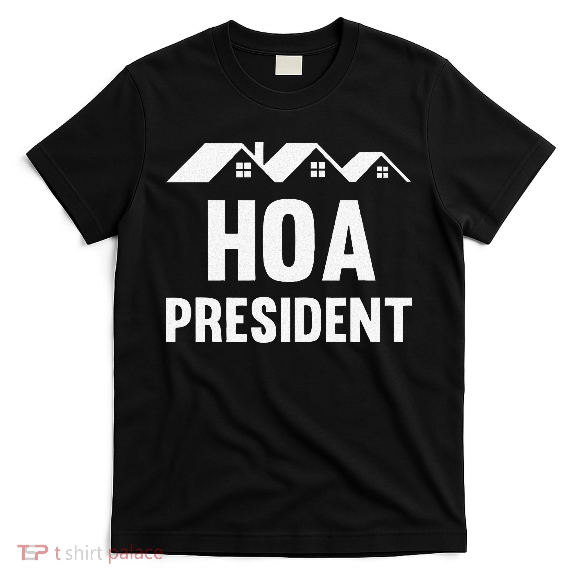 Funny Hoa President Funny Homeowners Association T-Shirt