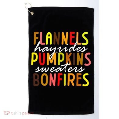 Flannels Hayrides Pumpkins Sweaters Bonfires Golf Towel