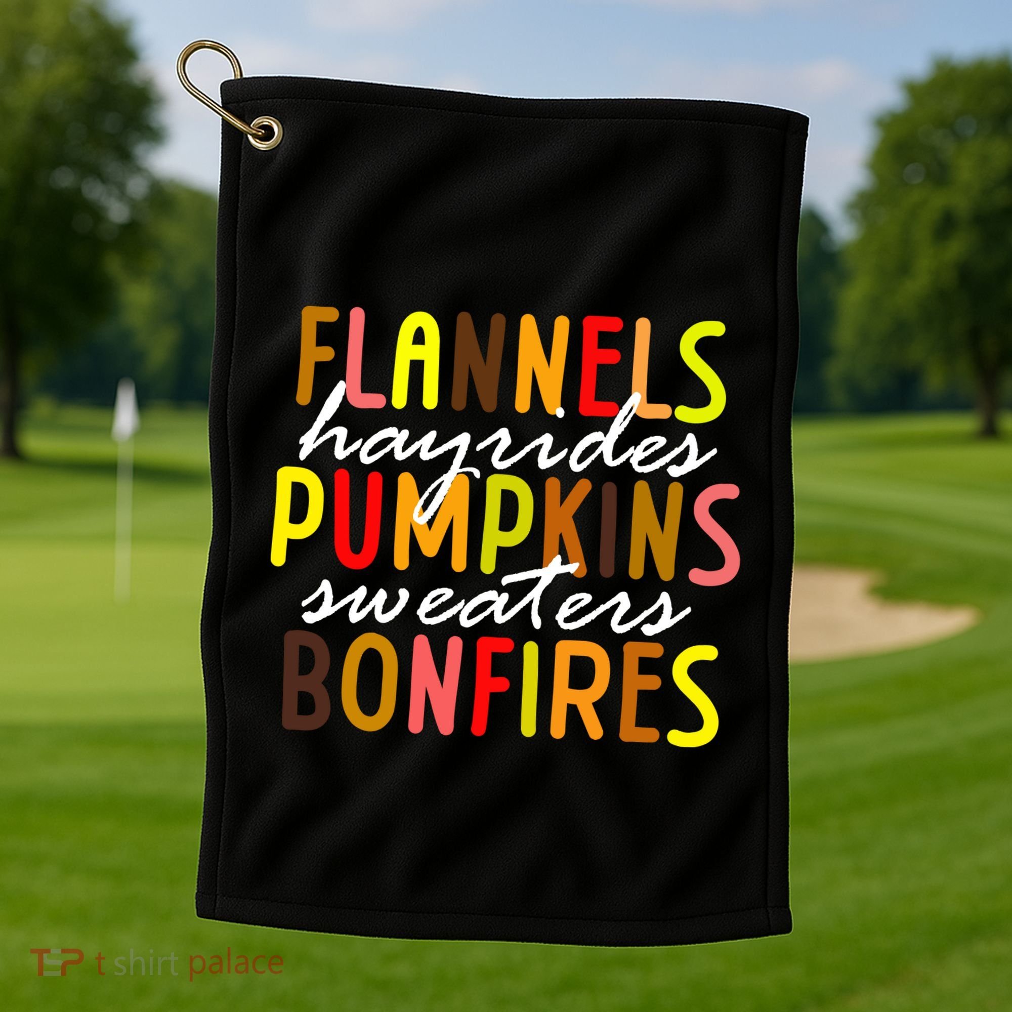 Flannels Hayrides Pumpkins Sweaters Bonfires Golf Towel
