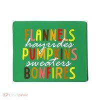 Flannels Hayrides Pumpkins Sweaters Bonfires Mousepad thumb 0