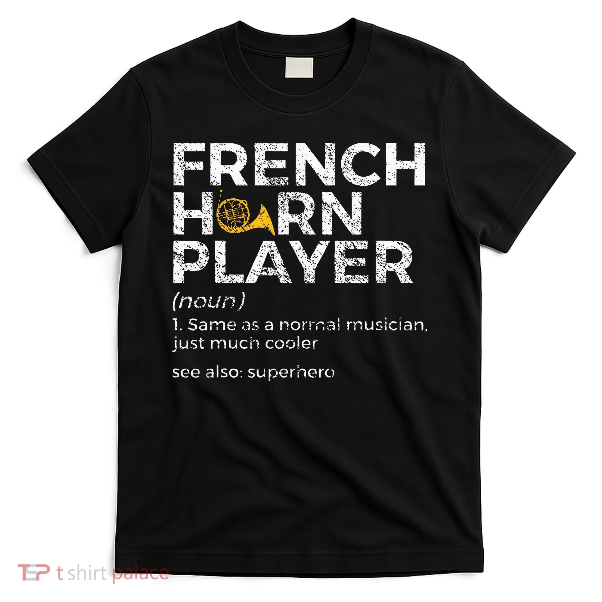 French Horn Player Definition Funny French Horn T-Shirt
