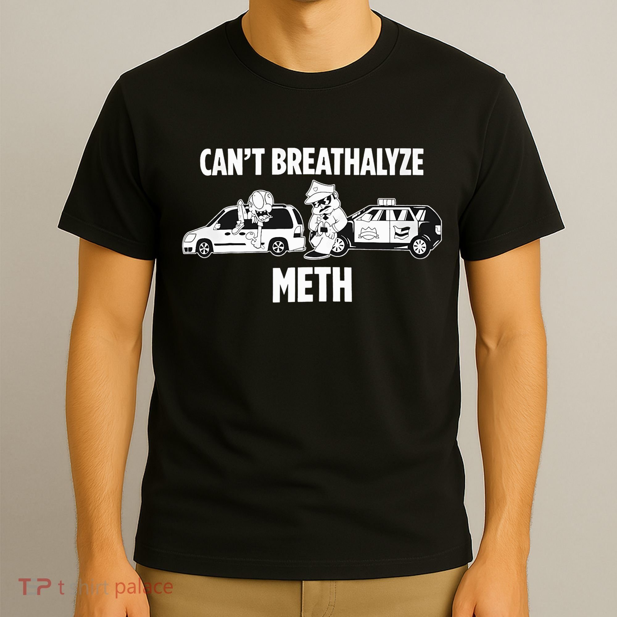 Funny Humor Quote Saying Can’T Breathalyze Meth T-Shirt