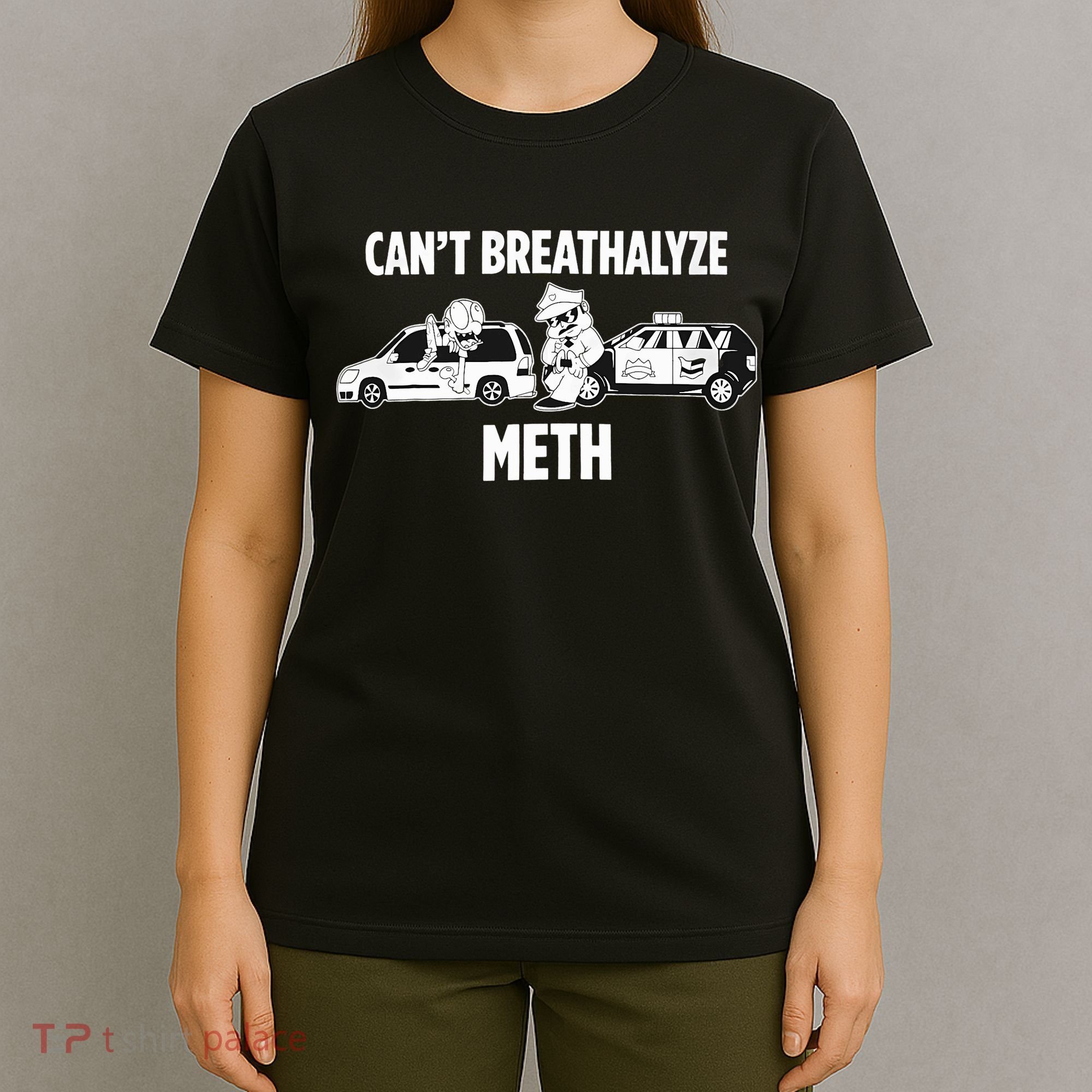 Funny Humor Quote Saying Can’T Breathalyze Meth T-Shirt