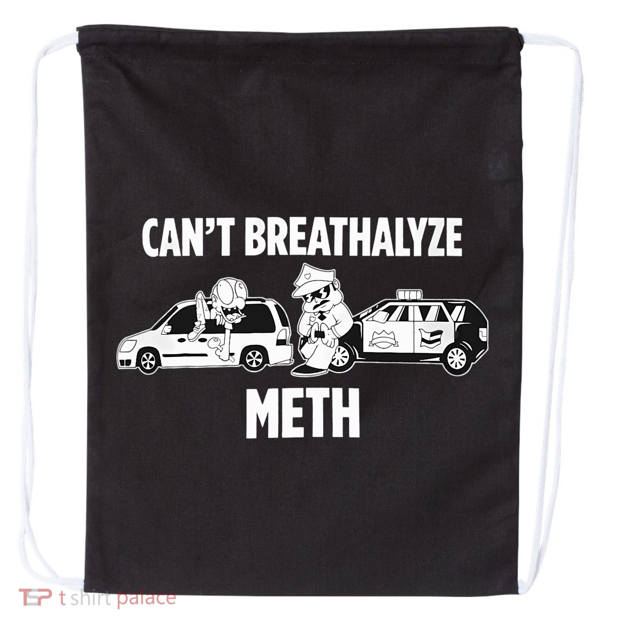 Funny Humor Quote Saying Can’T Breathalyze Meth Drawstring Bag