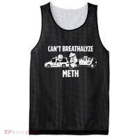 Funny Humor Quote Saying Can’T Breathalyze Meth Mesh Reversible Basketball Jersey Tank thumb 0