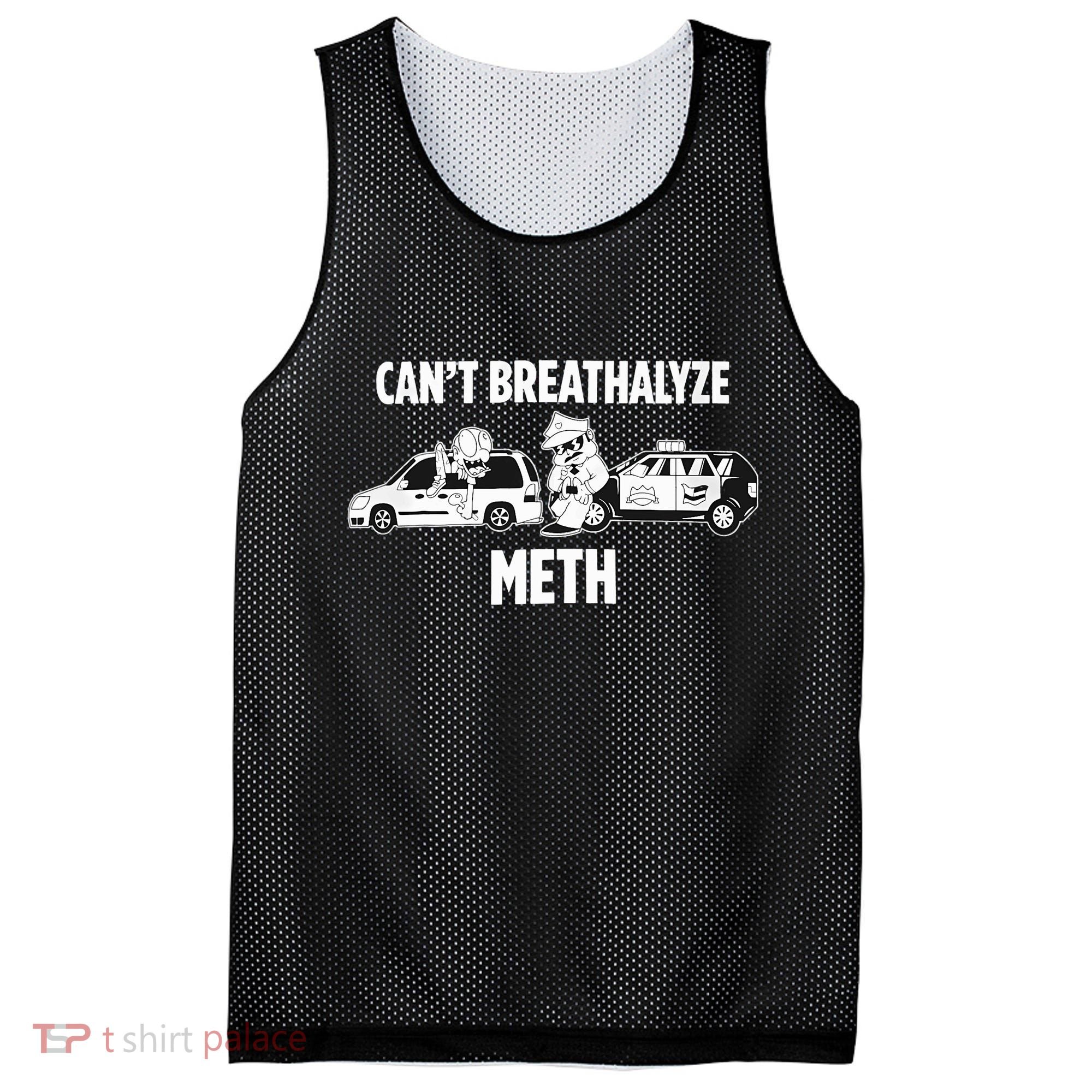 Funny Humor Quote Saying Can’T Breathalyze Meth Mesh Reversible Basketball Jersey Tank