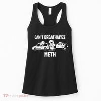 Funny Humor Quote Saying Can’T Breathalyze Meth Women's Tank Top thumb 0
