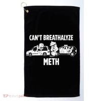 Funny Humor Quote Saying Can’T Breathalyze Meth Golf Towel thumb 0