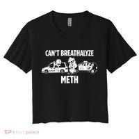 Funny Humor Quote Saying Can’T Breathalyze Meth Women's Crop Top Tee thumb 0