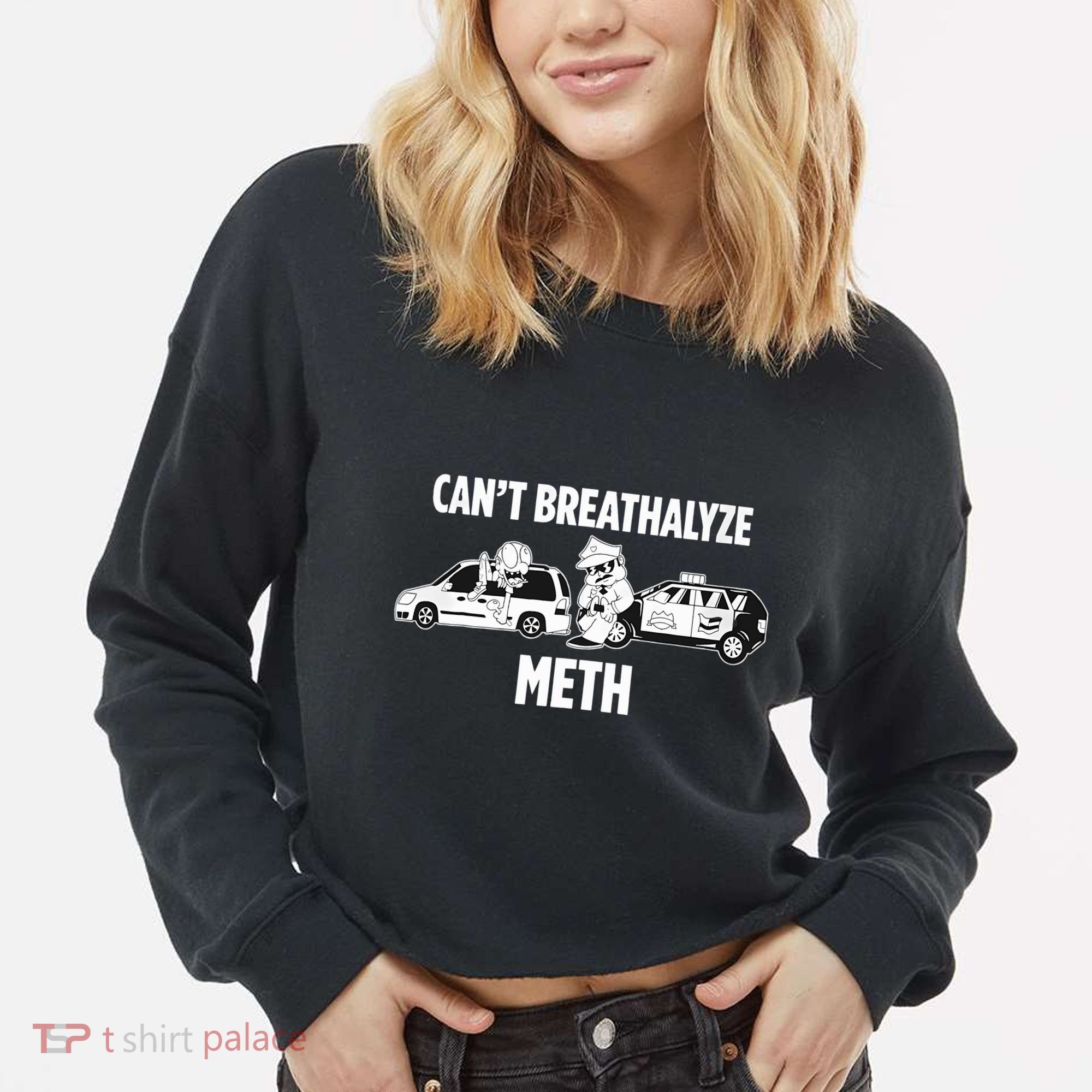 Funny Humor Quote Saying Can’T Breathalyze Meth Cropped Pullover Crew