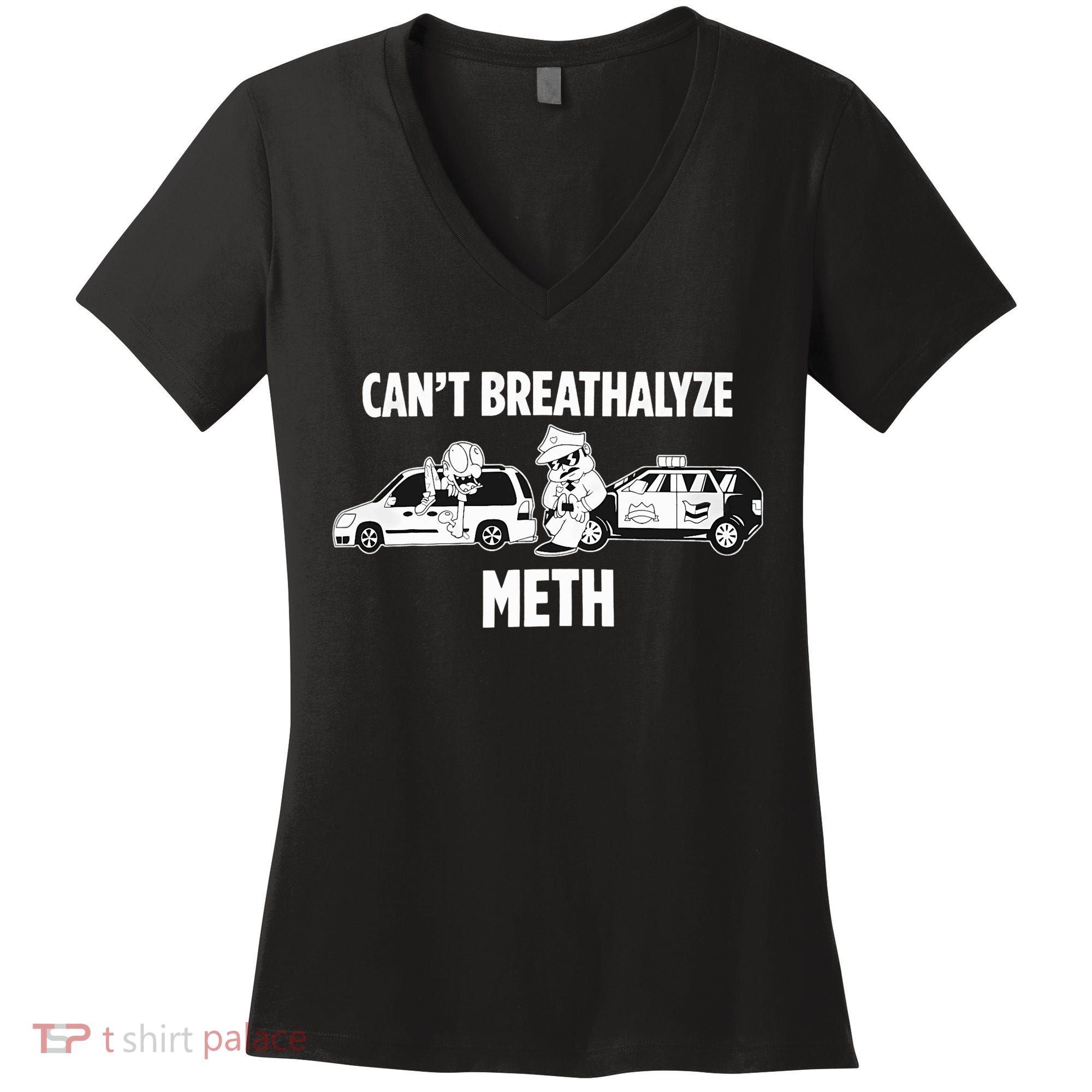 Funny Humor Quote Saying Can’T Breathalyze Meth Women's V-Neck T-Shirt