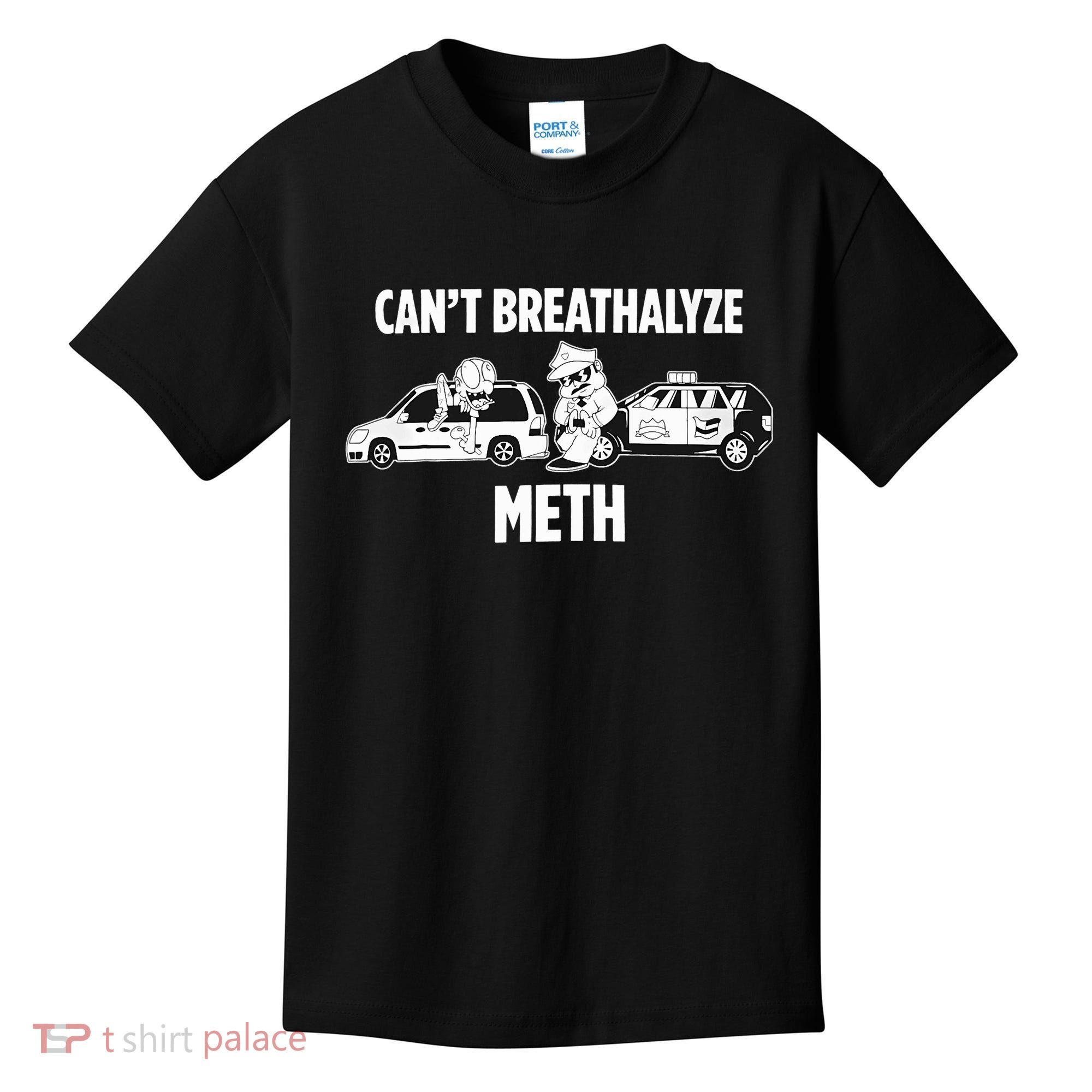 Funny Humor Quote Saying Can’T Breathalyze Meth Kids T-Shirt