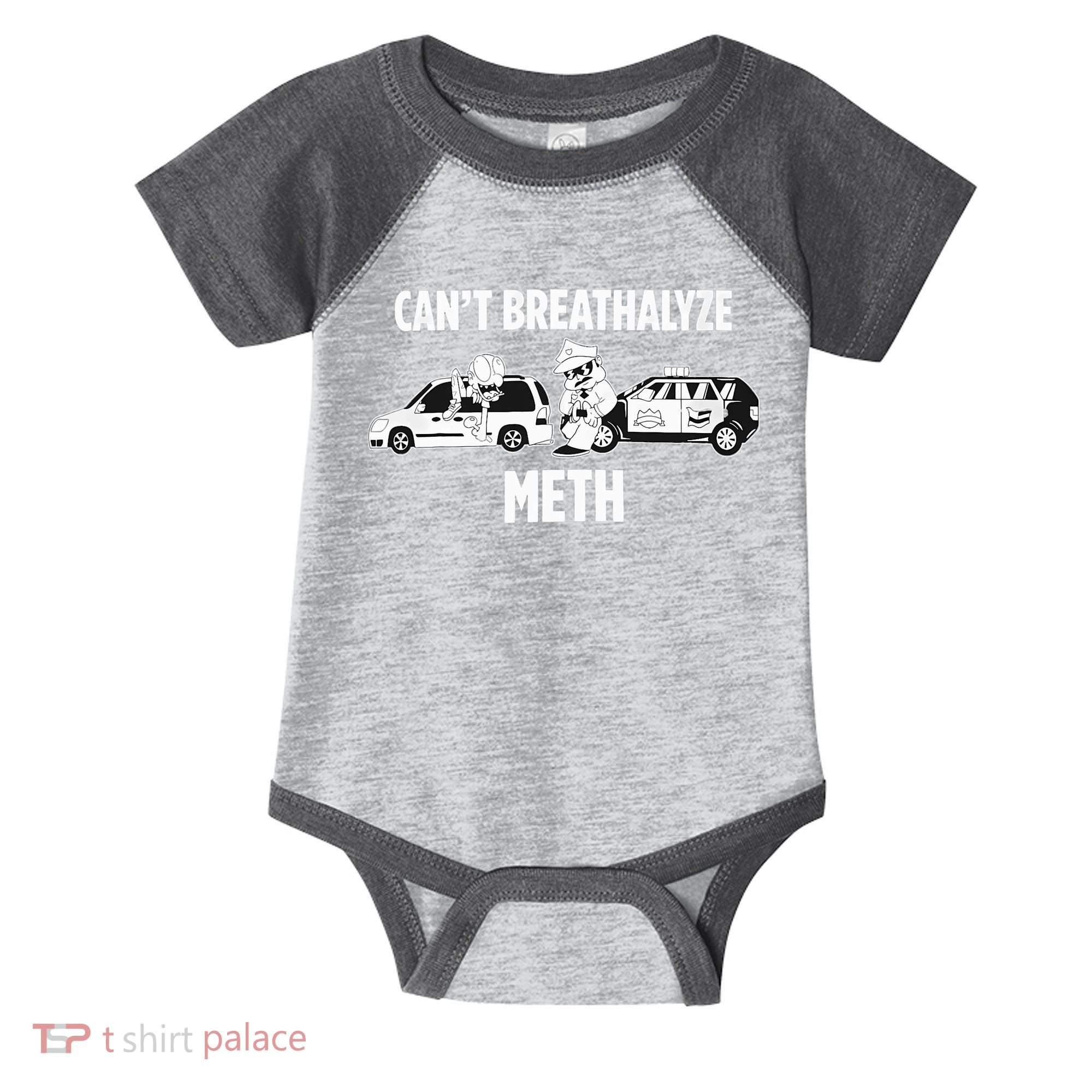 Funny Humor Quote Saying Can’T Breathalyze Meth Infant Baby Jersey Bodysuit