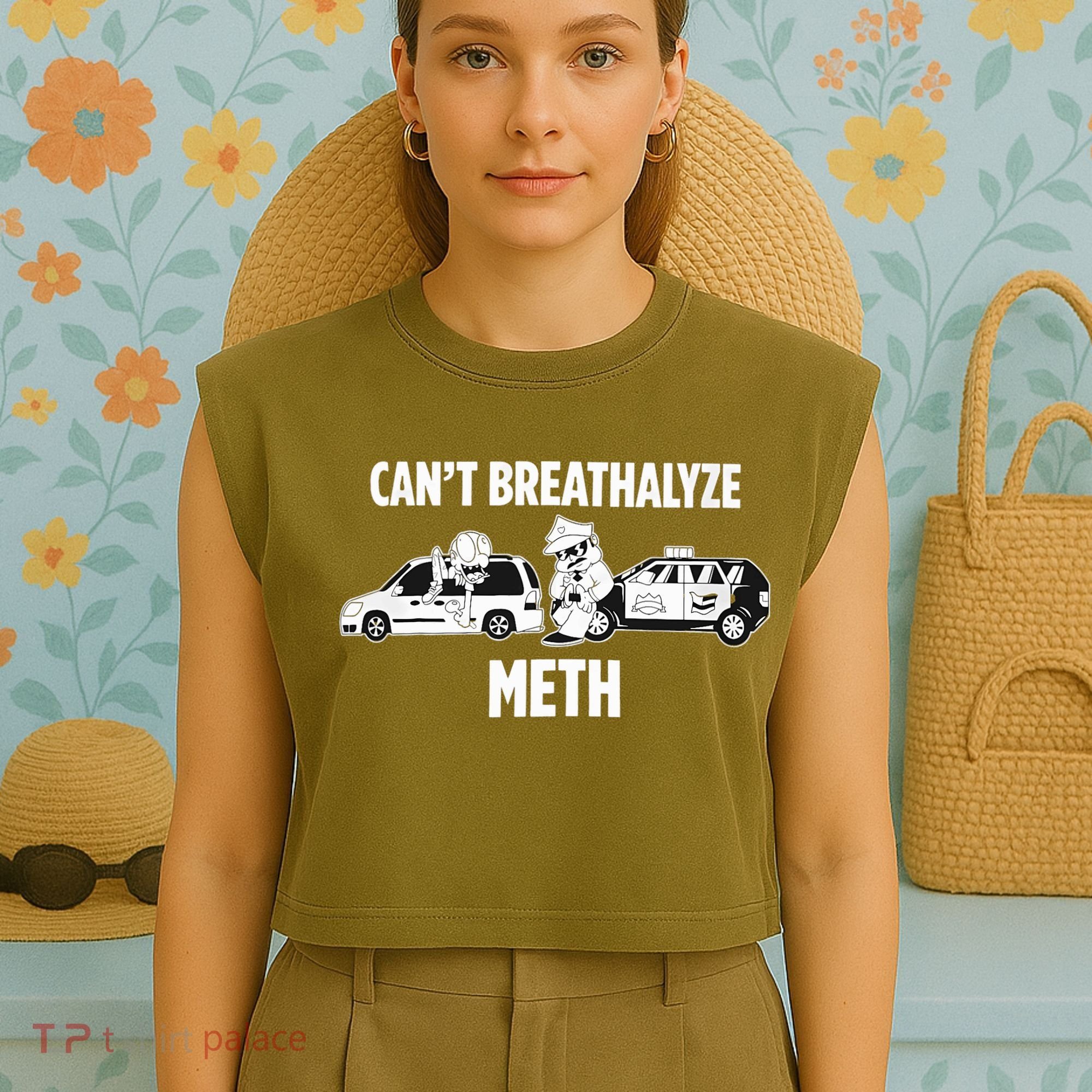 Funny Humor Quote Saying Can’T Breathalyze Meth Garment-Dyed Women's Muscle Tee