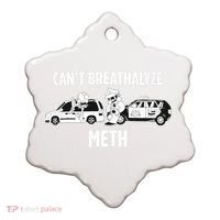 Funny Humor Quote Saying Can’T Breathalyze Meth Ceramic Ornament thumb 0