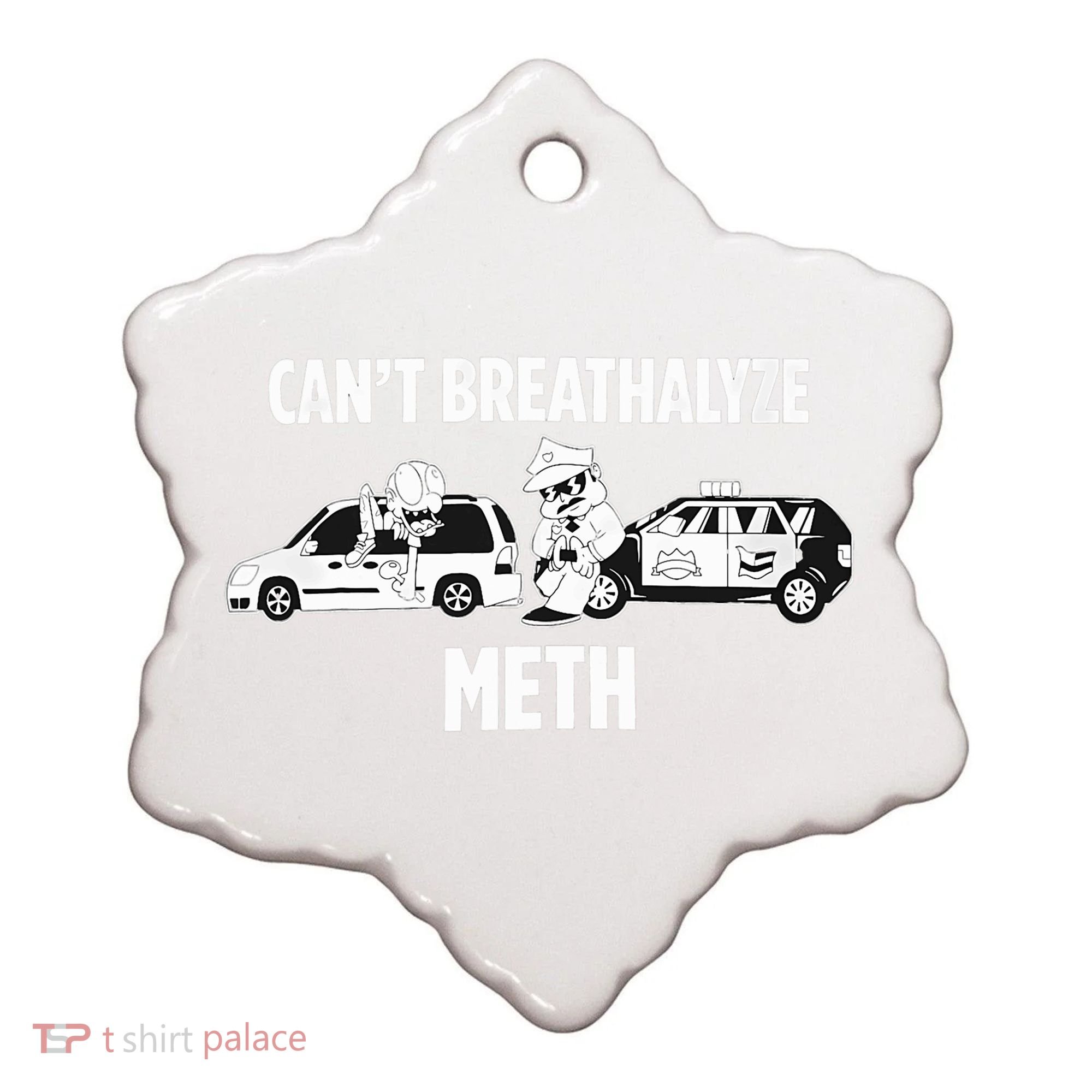 Funny Humor Quote Saying Can’T Breathalyze Meth Ceramic Ornament