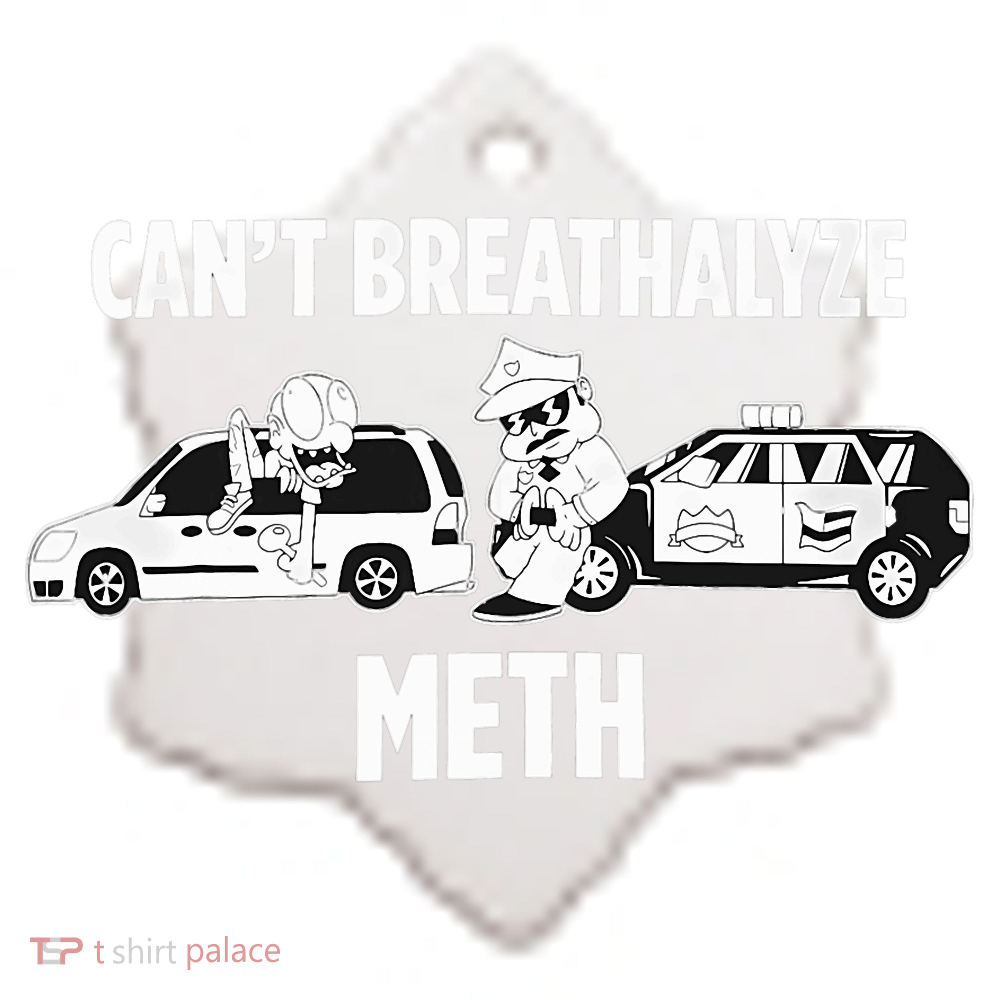 Funny Humor Quote Saying Can’T Breathalyze Meth Ceramic Ornament