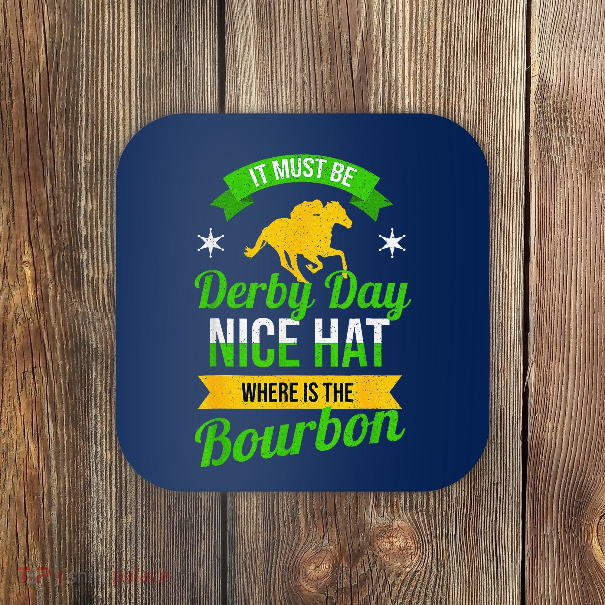 Funny Horse Racing It Must Be Derby Day Ky Derby Horse Coaster