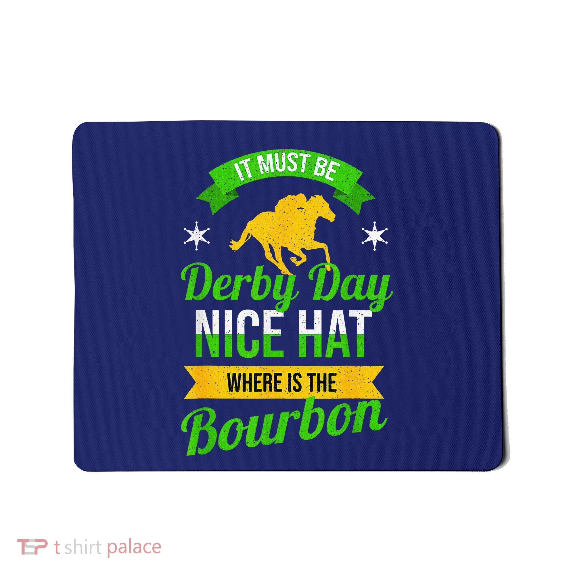 Funny Horse Racing It Must Be Derby Day Ky Derby Horse Mousepad