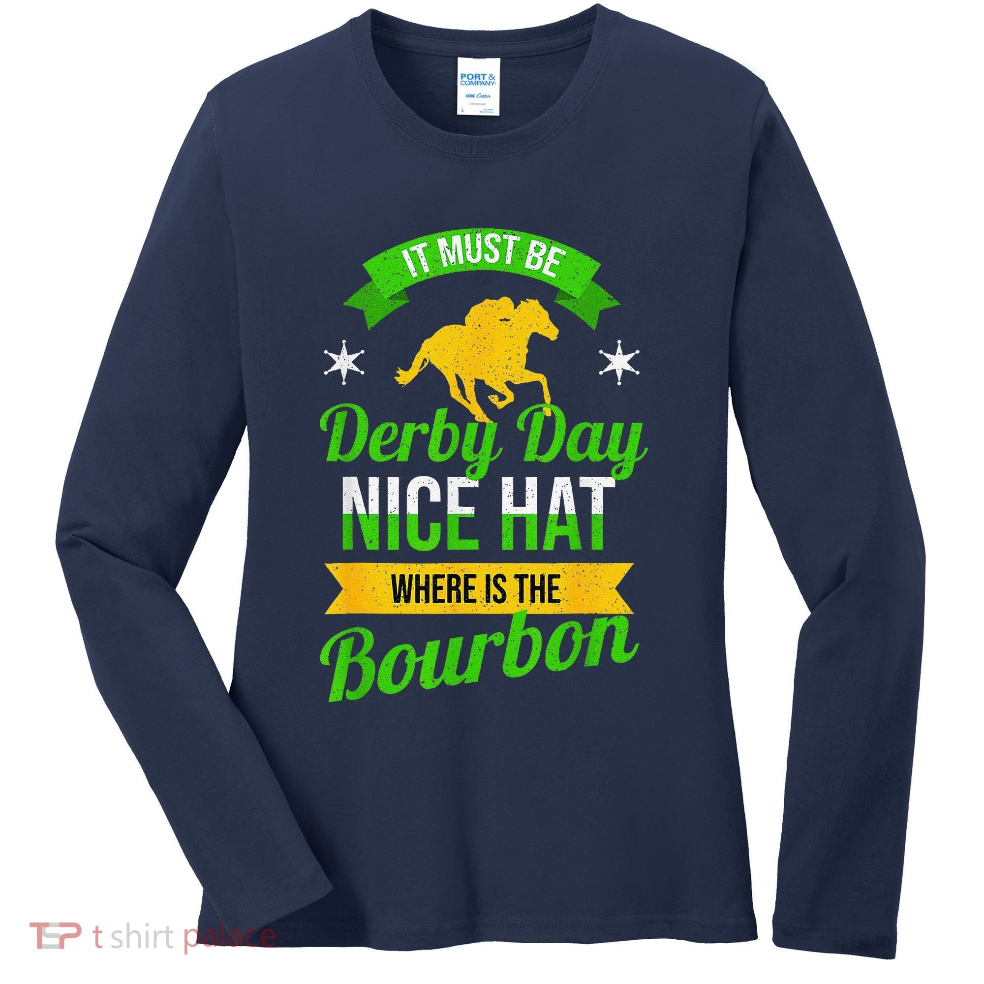 Funny Horse Racing It Must Be Derby Day Ky Derby Horse Women's Long Sleeve Shirt