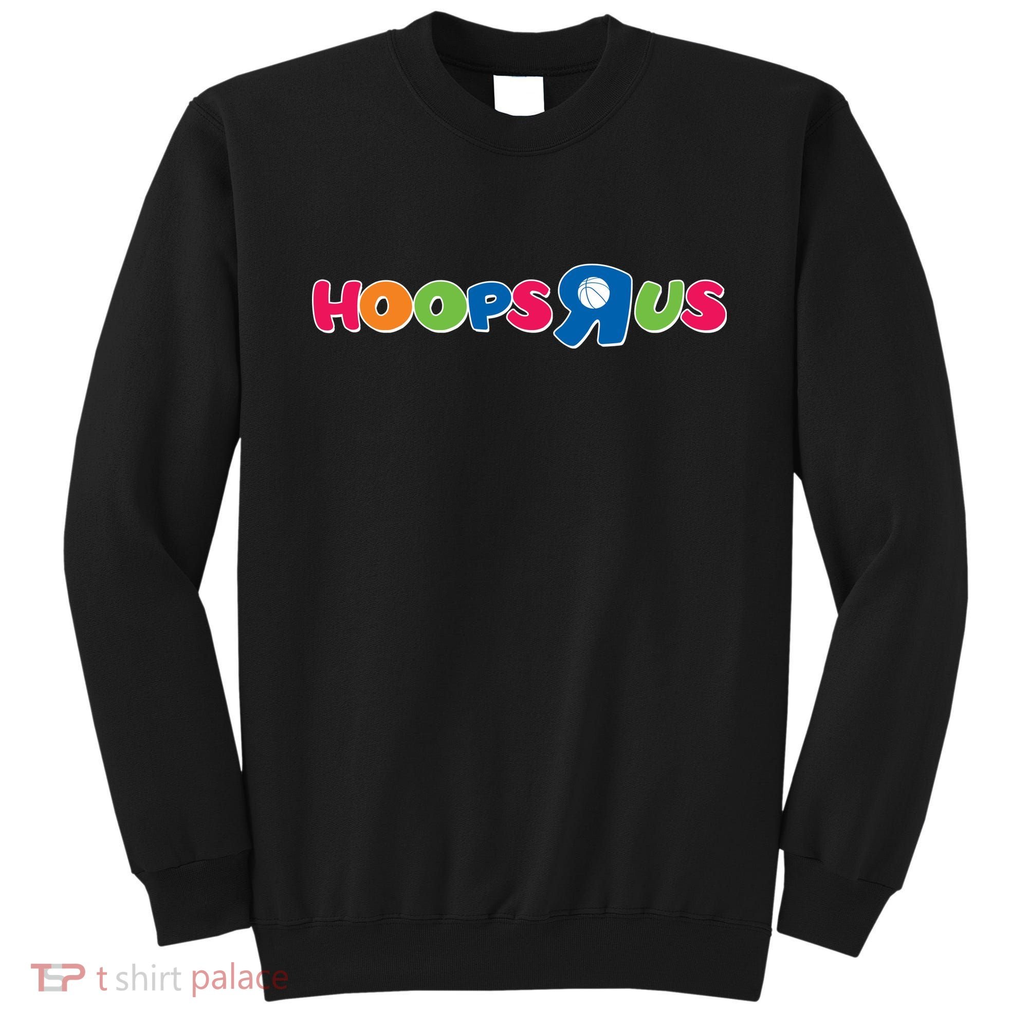 Funny Hoops R Us Basketball Fan Sweatshirt