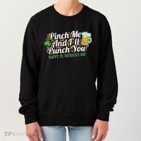 Funny Happy St Patrick's Day Pinch Me And I'll Punch You Women's Sweatshirt thumb 0