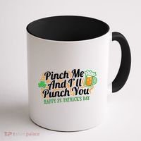 Funny Happy St Patrick's Day Pinch Me And I'll Punch You Coffee Mug thumb 1