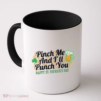 Funny Happy St Patrick's Day Pinch Me And I'll Punch You Coffee Mug thumb 0