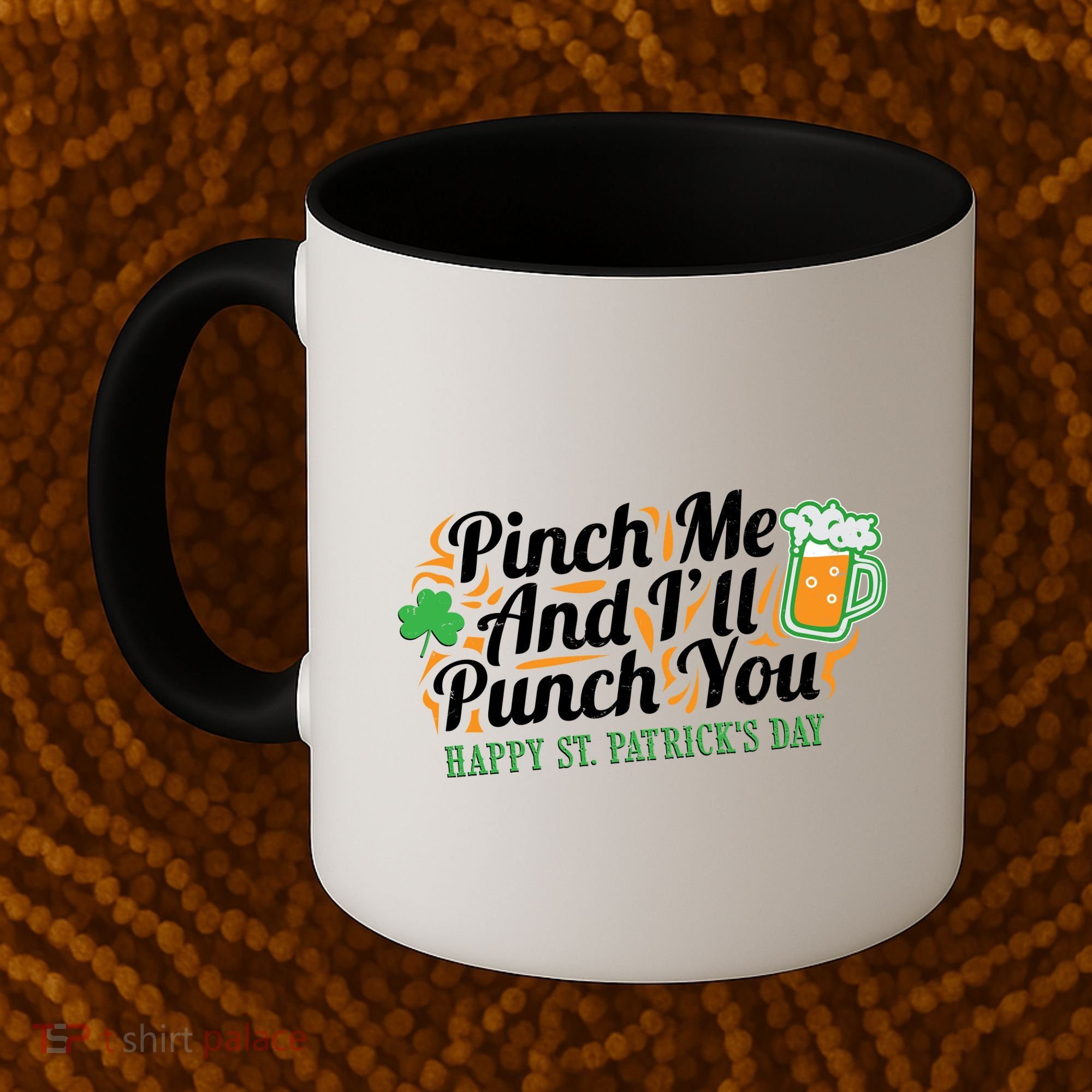 Funny Happy St Patrick's Day Pinch Me And I'll Punch You Coffee Mug