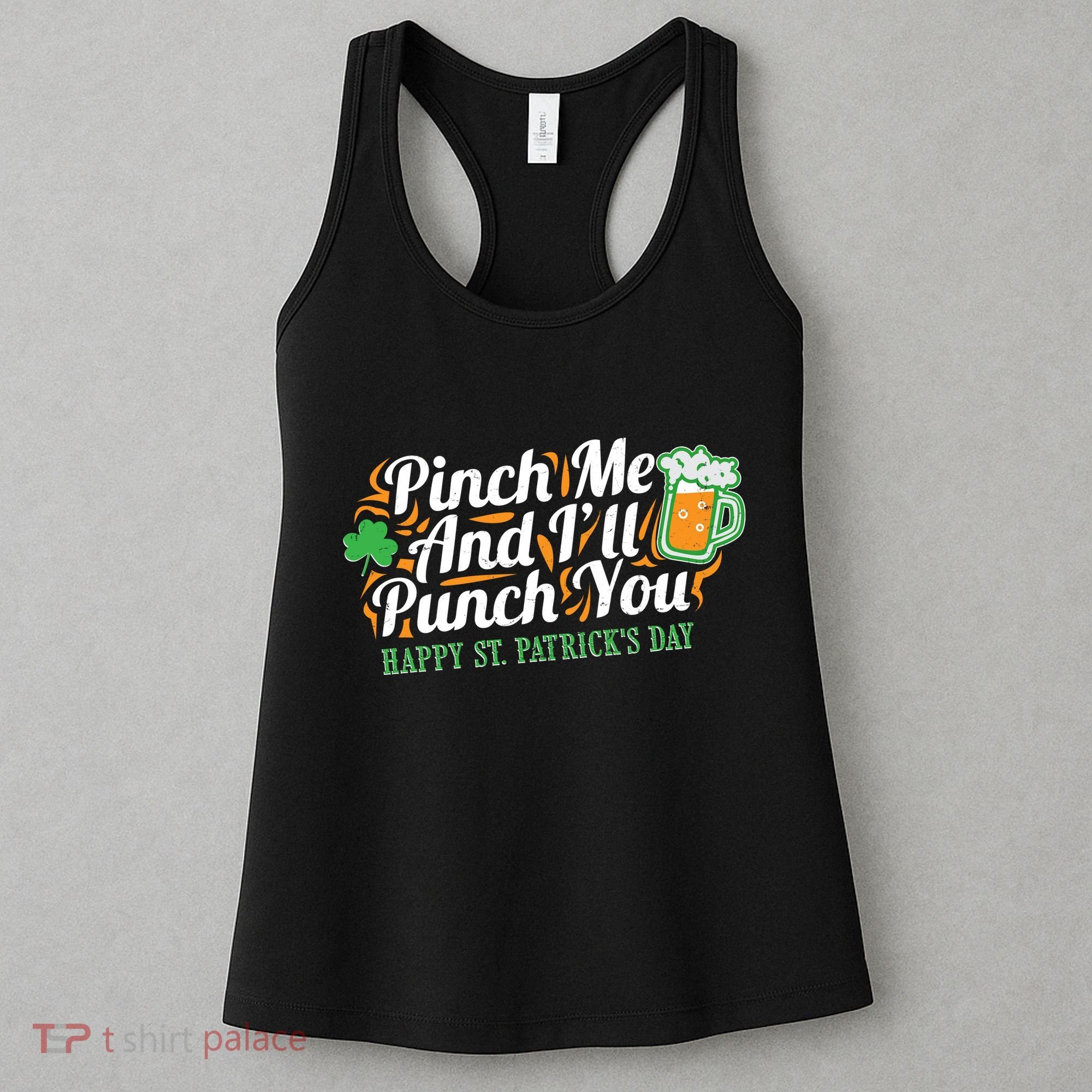 Funny Happy St Patrick's Day Pinch Me And I'll Punch You Women's Tank Top