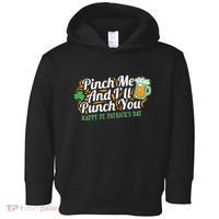 Funny Happy St Patrick's Day Pinch Me And I'll Punch You Toddler Hoodie thumb 0