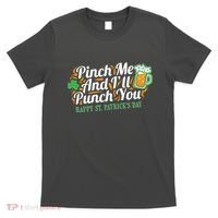 Funny Happy St Patrick's Day Pinch Me And I'll Punch You T-Shirt thumb 0